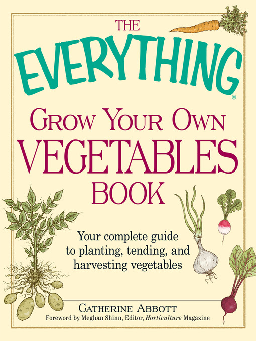 Title details for The Everything Grow Your Own Vegetables Book by Catherine Abbott - Available